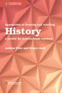 Megközelítések a történelem tanulásához és tanításához: Eszköztár nemzetközi tanárok számára - Approaches to Learning and Teaching History: A Toolkit for International Teachers