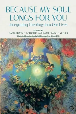 Mert a lelkem vágyik rád: A teológia integrálása az életünkbe - Because My Soul Longs for You: Integrating Theology into Our Lives