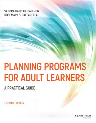 Programok tervezése felnőtt tanulók számára: Gyakorlati útmutató - Planning Programs for Adult Learners: A Practical Guide