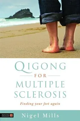 Qigong a szklerózis multiplex esetén: Újra megtalálod a lábad - Qigong for Multiple Sclerosis: Finding Your Feet Again