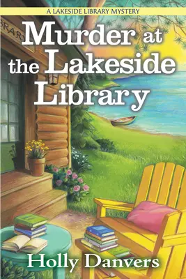 Gyilkosság a tóparti könyvtárban: A Lakeside Library Mystery - Murder at the Lakeside Library: A Lakeside Library Mystery