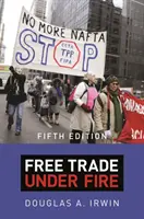 Szabadkereskedelem tűz alatt: Ötödik kiadás - Free Trade Under Fire: Fifth Edition