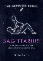 Asztroszex: Nyilas - Hogyan legyen a legjobb szex a csillagjegyed szerint? - Astrosex: Sagittarius - How to have the best sex according to your star sign