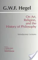 A művészetről, a vallásról és a filozófia történetéről - Bevezető előadások - On Art, Religion, and the History of Philosophy - Introductory Lectures