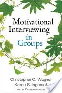 Motivációs interjúkészítés csoportokban - Motivational Interviewing in Groups