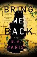 Hozz vissza - Egy regény - Bring Me Back - A Novel