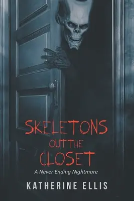 Csontvázak a szekrényből: A Never Ending Nightmare - Skeletons Out the Closet: A Never Ending Nightmare