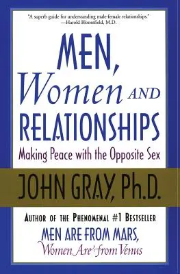 Férfiak, nők és kapcsolatok: Békét kötni a másik nemmel - Men, Women and Relationships: Making Peace with the Opposite Sex