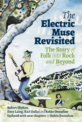 The Electric Muse Revisited: The Story of Folk Into Rock and Beyond