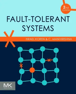 Hibatűrő rendszerek (Koren Israel (Department of Electrical and Computer Engineering University of Massachusetts Amherst MA)) - Fault-Tolerant Systems (Koren Israel (Department of Electrical and Computer Engineering University of Massachusetts Amherst MA))