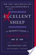 Kiváló birka: Az amerikai elit félrenevelése és az értelmes élethez vezető út - Excellent Sheep: The Miseducation of the American Elite and the Way to a Meaningful Life
