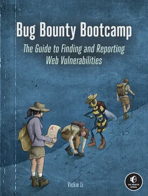 Bug Bounty Bootcamp: A webes sebezhetőségek felkutatásának és jelentésének útmutatója - Bug Bounty Bootcamp: The Guide to Finding and Reporting Web Vulnerabilities