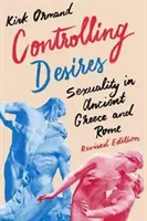 Controlling Desires: A szexualitás az ókori Görögországban és Rómában - Controlling Desires: Sexuality in Ancient Greece and Rome