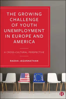 A fiatalok munkanélküliségének növekvő kihívása Európában és Amerikában: Interkulturális perspektíva - The Growing Challenge of Youth Unemployment in Europe and America: A Cross-Cultural Perspective