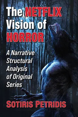 A horror Netflix-víziója: Az eredeti sorozatok narratív szerkezeti elemzése - The Netflix Vision of Horror: A Narrative Structural Analysis of Original Series