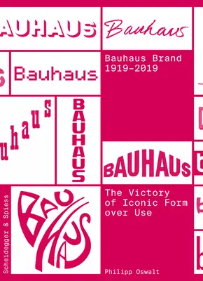 A Bauhaus márka 1919-2019: Az ikonikus forma győzelme a használat felett - The Bauhaus Brand 1919-2019: The Victory of Iconic Form Over Use