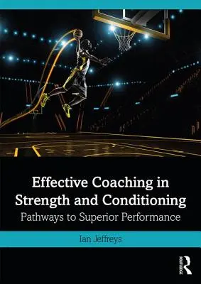 Hatékony edzés az erőnlét és kondicionálás területén: Utak a kiváló teljesítményhez - Effective Coaching in Strength and Conditioning: Pathways to Superior Performance