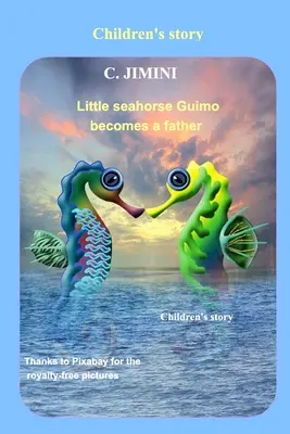 A kis csikóhal, Guimo apává válik / Gyermekmese - angolul - Little seahorse Guimo becomes a father / Children's story - English