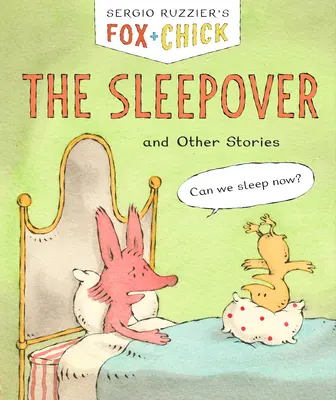 Fox & Chick: A pizsamaparti: And Other Stories - Fox & Chick: The Sleepover: And Other Stories