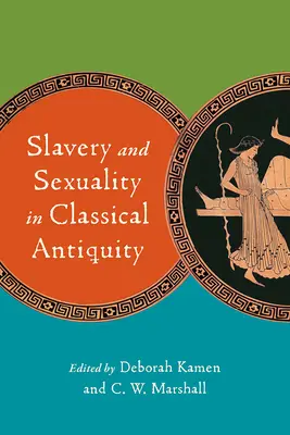 Rabszolgaság és szexualitás a klasszikus ókorban - Slavery and Sexuality in Classical Antiquity