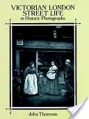 A viktoriánus London utcai élete történelmi fényképeken - Victorian London Street Life in Historic Photographs