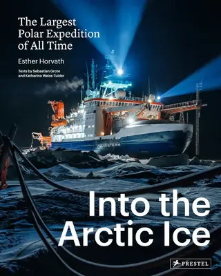 A sarki jégbe: Minden idők legnagyobb sarki expedíciója - Into the Arctic Ice: The Largest Polar Expedition of All Time