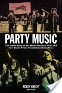 Bulizene: A Fekete Párducok zenekarának belső története és hogyan alakította át a fekete hatalom a soul zenét - Party Music: The Inside Story of the Black Panthers' Band and How Black Power Transformed Soul Music