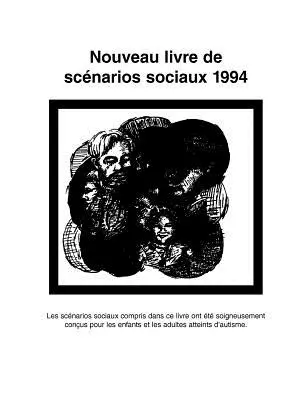 Nouveau Livre de Scenarios Sociaux 1994: Les Scenarios Sociaux Compris Dans Ce Livre Ont Ete Soigneusement Concus Pour les Enfants Et les Adultes Atte