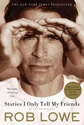 Történetek, amelyeket csak a barátaimnak mesélek: An Autobiography - Stories I Only Tell My Friends: An Autobiography