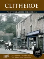 Clitheroe - Fotográfiai emlékek - Clitheroe - Photographic Memories