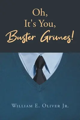 Ó, te vagy az, Buster Grimes! - Oh, It's You, Buster Grimes!