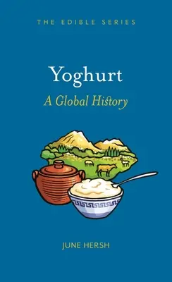 Joghurt: A Global History - Yoghurt: A Global History