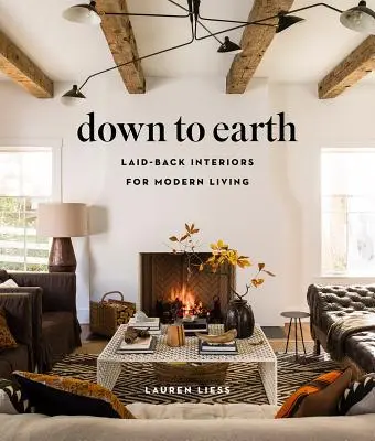 Le a földre: Laid-Back Interiors for Modern Living - Down to Earth: Laid-Back Interiors for Modern Living