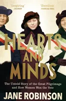 Szívek és elmék: A nagy zarándoklat el nem mondott története és hogyan nyerték el a nők a szavazást - Hearts and Minds: The Untold Story of the Great Pilgrimage and How Women Won the Vote