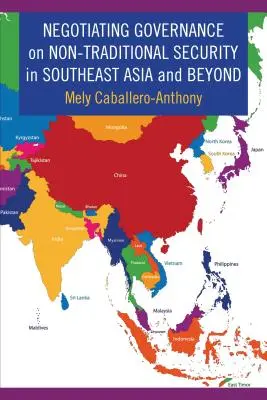 A nem hagyományos biztonságról szóló kormányzásról szóló tárgyalások Délkelet-Ázsiában és azon túl - Negotiating Governance on Non-Traditional Security in Southeast Asia and Beyond