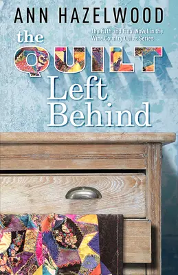 A hátrahagyott paplan: Wine Country Quilt Series Book 5 of 5 - The Quilt Left Behind: Wine Country Quilt Series Book 5 of 5