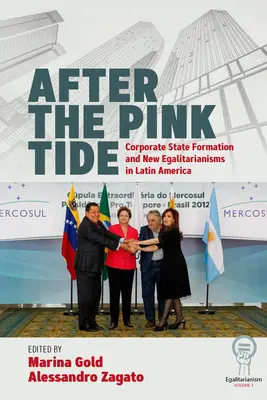 A rózsaszín dagály után: Vállalati államalakulat és új egyenlőségelvűség Latin-Amerikában - After the Pink Tide: Corporate State Formation and New Egalitarianisms in Latin America