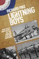 A Villámfiúk: Igaz történetek az angol elektromos villámok pilótáitól - The Lightning Boys: True Tales from Pilots of the English Electric Lightning