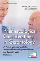 Farmakológiai megfontolások a gerontológiában: A Patient-Centered Guide for Advanced Practice Registered Nurses and Related Health Professions (Betegközpontú útmutató a gyakorló ápolók és a kapcsolódó egészségügyi szakmák számára) - Pharmacological Considerations in Gerontology: A Patient-Centered Guide for Advanced Practice Registered Nurses and Related Health Professions