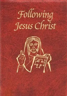 Jézus Krisztus követése: Imák és elmélkedések Krisztus szenvedéséről - Following Jesus Christ: Prayers and Meditations on the Passion of Christ