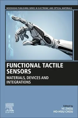 Funkcionális tapintásérzékelők: Anyagok, eszközök és integrációk - Functional Tactile Sensors: Materials, Devices and Integrations