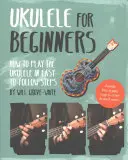 Ukulele kezdőknek: Hogyan játsszunk Ukulelén könnyen követhető lépésekben - Ukulele for Beginners: How to Play Ukulele in Easy-To-Follow Steps