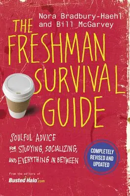 Az elsőévesek túlélési útmutatója: Lelki tanácsok a tanuláshoz, a társasági élethez és mindenhez, ami a kettő között van - The Freshman Survival Guide: Soulful Advice for Studying, Socializing, and Everything in Between