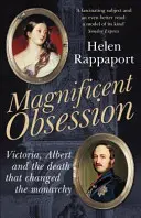 Csodálatos megszállottság - Viktória, Albert és a halál, amely megváltoztatta a Monarchiát - Magnificent Obsession - Victoria, Albert and the Death That Changed the Monarchy