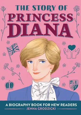 Diana hercegnő története: Életrajzi könyv fiatal olvasóknak - The Story of Princess Diana: A Biography Book for Young Readers