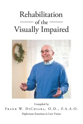 A látássérültek rehabilitációja: Diplomate Emeritus in Low Vision - Rehabilitation of the Visually Impaired: Diplomate Emeritus in Low Vision