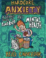 Hardcore szorongás: A Graphic Guide to Punk Rock and Mental Health (Grafikus útmutató a punk rockról és a mentális egészségről) - Hardcore Anxiety: A Graphic Guide to Punk Rock and Mental Health