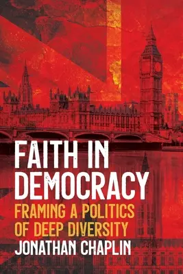 Hit a demokráciában: A mély sokszínűség politikájának kialakítása - Faith in Democracy: Framing a Politics of Deep Diversity