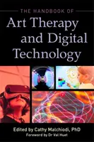 A művészetterápia és a digitális technológia kézikönyve - The Handbook of Art Therapy and Digital Technology