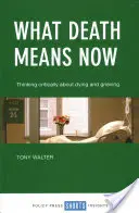 Mit jelent most a halál: Kritikus gondolkodás a haldoklásról és a gyászról - What Death Means Now: Thinking Critically about Dying and Grieving